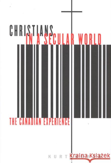 Christians in a Secular World : The Canadian Experience Kurt Bowen 9780773527126 McGill-Queen's University Press