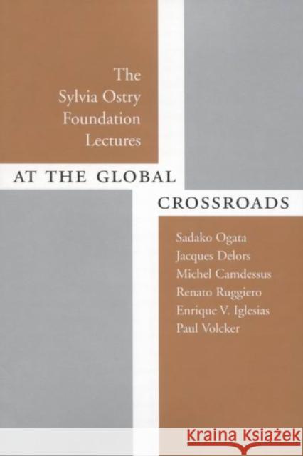 At the Global Crossroads : The Sylvia Ostry Foundation Lectures Michael Wilson Peter White 9780773527324 McGill-Queen's University Press