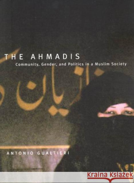 The Ahmadis: Community, Gender, and Politics in a Muslim Society Gualtieri, Antonio 9780773527386 McGill-Queen's University Press