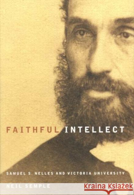 Faithful Intellect: Samuel S. Nelles and Victoria University Neil Semple 9780773527591