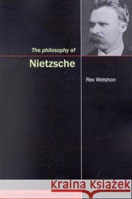 The Philosophy of Nietzsche Rex Welshon 9780773527768 McGill-Queen's University Press