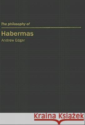 The Philosophy of Habermas Andrew Edgar 9780773527829