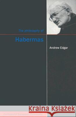 The Philosophy of Habermas Andrew Edgar 9780773527836