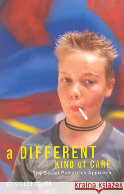 A Different Kind of Care: The Social Pediatric Approach Gilles Julien Kathe Lieber 9780773528000 McGill-Queen's University Press