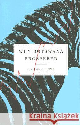 Why Botswana Prospered J. Clark Leith 9780773528215 McGill-Queen's University Press