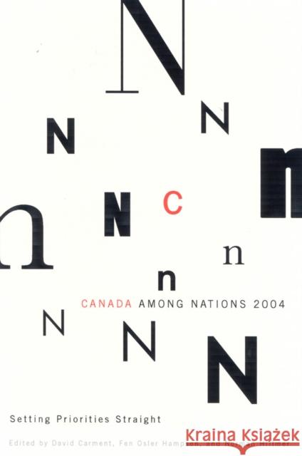 Canada Among Nations, 2004 : Setting Priorities Straight Fen Osler Hampson David Carment Norman Hillmer 9780773528376 McGill-Queen's University Press