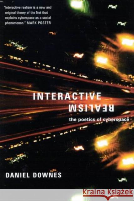 Interactive Realism: The Poetics of Cyberspace Daniel Downes 9780773528543 McGill-Queen's University Press