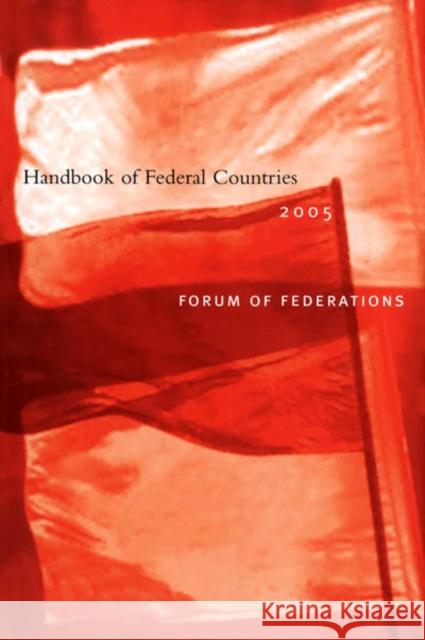 Handbook of Federal Countries, 2005 Ann Griffiths 9780773528888 McGill-Queen's University Press