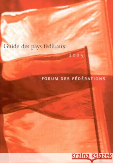 Guide des pays fédéraux, 2005 Ann Griffiths 9780773528963 McGill-Queen's University Press