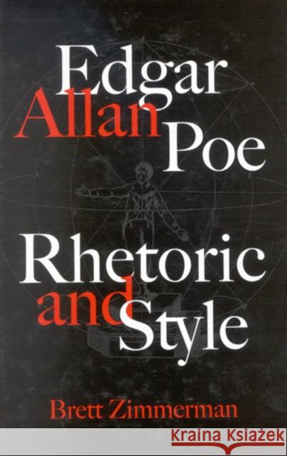 Edgar Allan Poe: Rhetoric and Style Brett Zimmerman 9780773528994 McGill-Queen's University Press