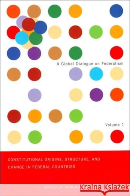Constitutional Origins, Structure, and Change in Federal Countries: Volume 1 Kincaid, John 9780773529168 McGill-Queen's University Press
