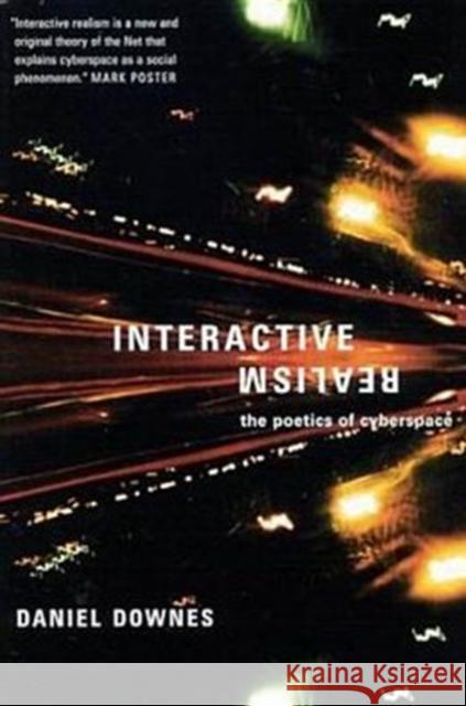 Interactive Realism: The Poetics of Cyberspace Downes, Daniel 9780773529205 McGill-Queen's University Press