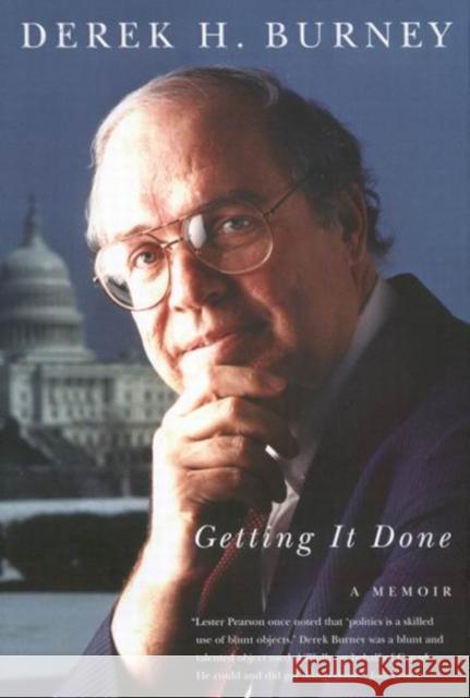 Getting It Done: A Memoir Derek H. Burney 9780773529267 McGill-Queen's University Press