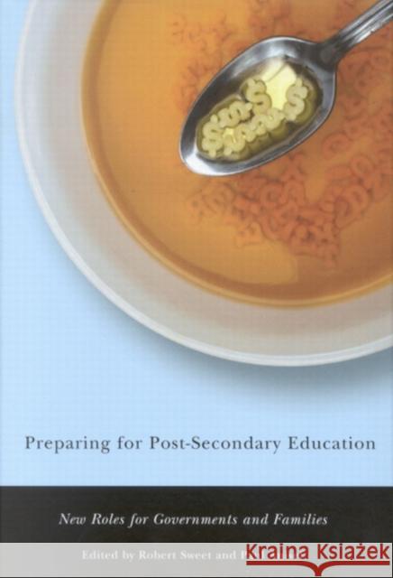 Preparing for Post-Secondary Education: New Roles for Governments and Families Sweet, Paul Anisef 9780773529632