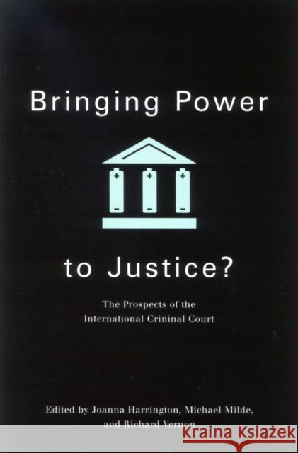 Bringing Power to Justice? : The Prospects of the International Criminal Court Joanna Harrington 9780773529670 0