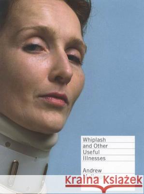 Whiplash and Other Useful Illnesses Andrew Malleson 9780773529946 0