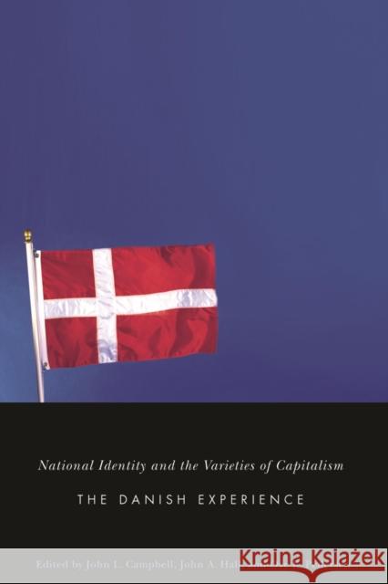 National Identity and the Varieties of Capitalism: The Danish Experience: Volume 3 John L. Campbell, John A. Hall, Ove K. Pedersen 9780773529960 McGill-Queen's University Press