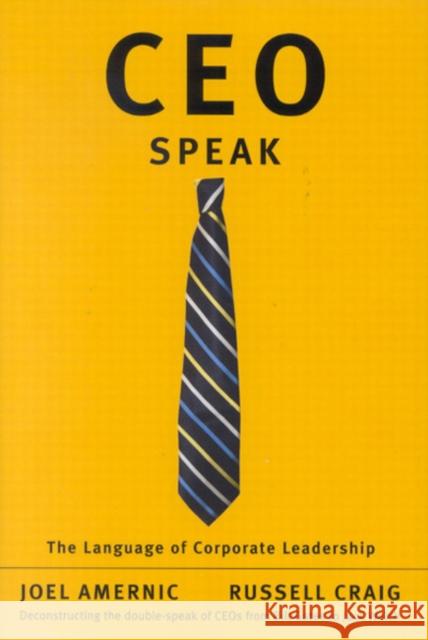 CEO-Speak: The Language of Corporate Leadership Joel Amernic, Russell Craig 9780773530379