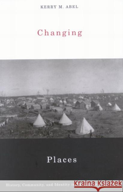 Changing Places: History, Community, and Identity in Northeastern Ontario Kerry M. Abel 9780773530386