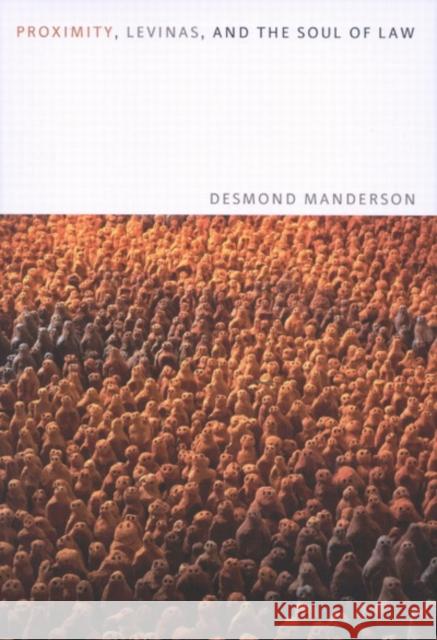 Proximity, Levinas, and the Soul of Law Desmond Manderson 9780773530416 McGill-Queen's University Press