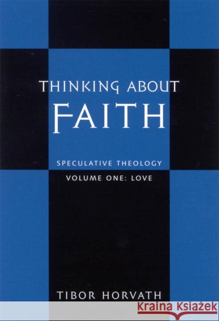 Thinking about Faith: Speculative Theology Tibor Horvath 9780773530584