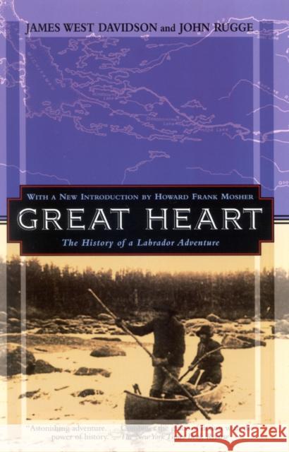 Great Heart: The History of a Labrador Adventure James West Davidson, John Rugge 9780773530751