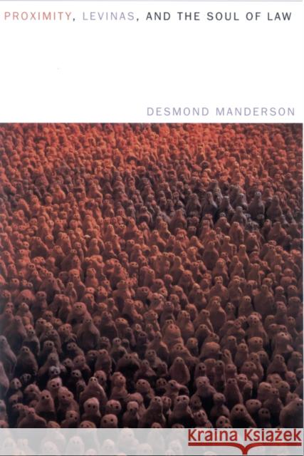 Proximity, Levinas, and the Soul of Law Desmond Manderson 9780773531017 McGill-Queen's University Press