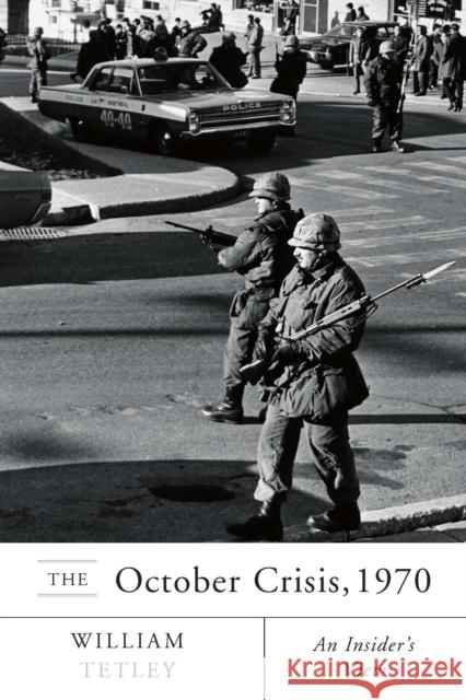 The October Crisis, 1970: An Insider's View William Tetley 9780773531185