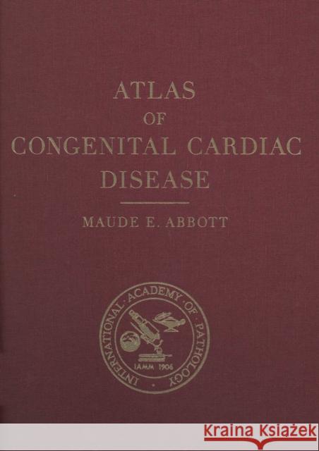 Atlas of Congenital Cardiac Disease: New Edition Maude E. Abbott 9780773531284 McGill-Queen's University Press