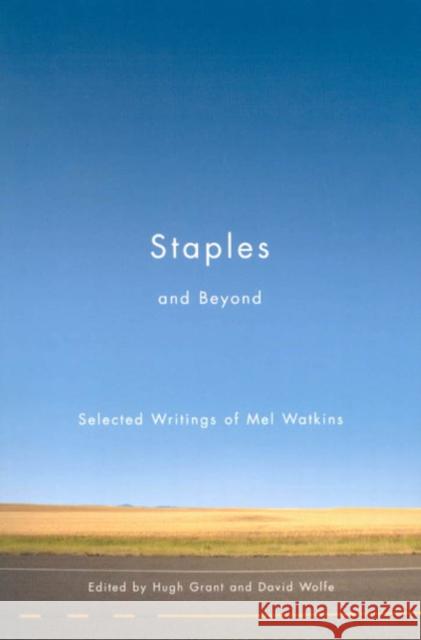 Staples and Beyond: Selected Writings of Mel Watkins Mel Watkins 9780773531444 McGill-Queen's University Press