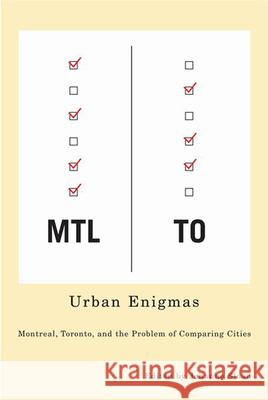 Urban Enigmas: Montreal, Toronto, and the Problem of Comparing Cities Johanne Sloan 9780773531819 McGill-Queen's University Press