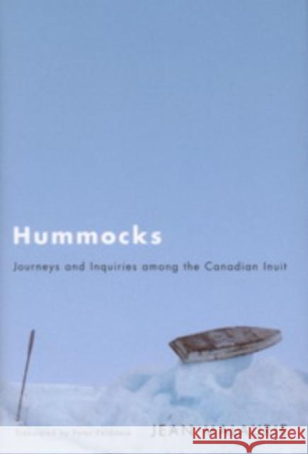 Hummocks: Journeys and Inquiries Among the Canadian Inuit Jean Malaurie Peter Feldstein 9780773532007 McGill-Queen's University Press