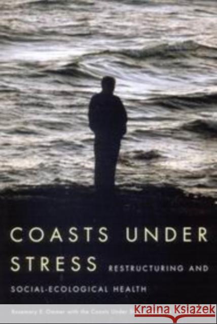 Coasts Under Stress: Restructuring and Social-Ecological Health Rosemary E. Ommer Coasts Under Stress Research Project 9780773532038