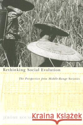 Rethinking Social Evolution: The Perspective from Middle-Range Societies Jérôme Rousseau 9780773532267