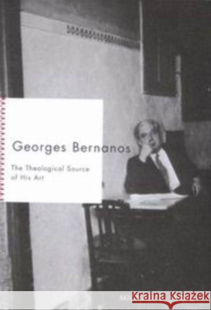 Georges Bernanos: The Theological Source of His Art Michael R. Tobin 9780773532328