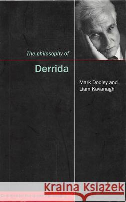 The Philosophy of Derrida Mark Dooley Liam Kavanagh 9780773532342 McGill-Queen's University Press