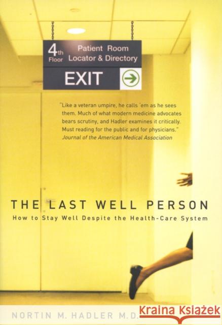 The Last Well Person: How to Stay Well Despite the Health-Care System Hadler, Nortin M. 9780773532540 McGill-Queen's University Press
