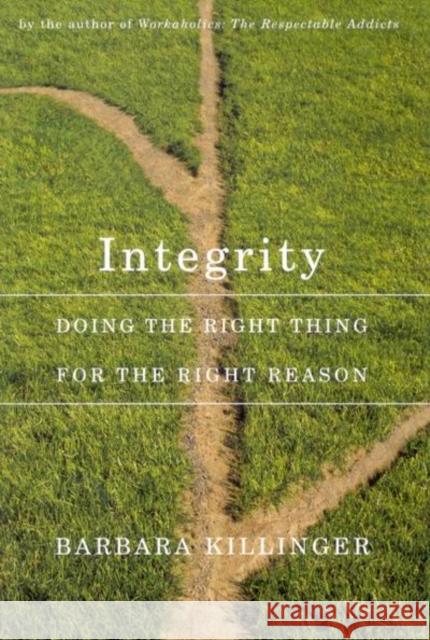 Integrity: Doing the Right Thing for the Right Reason Barbara Killinger 9780773532878