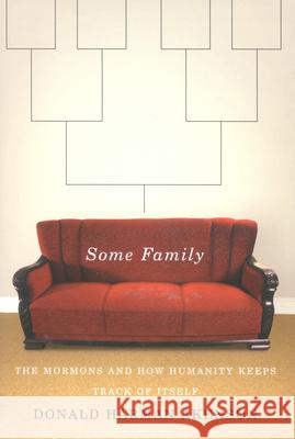 Some Family: The Mormons and How Humanity Keeps Track of Itself Donald Harman Akenson 9780773532953