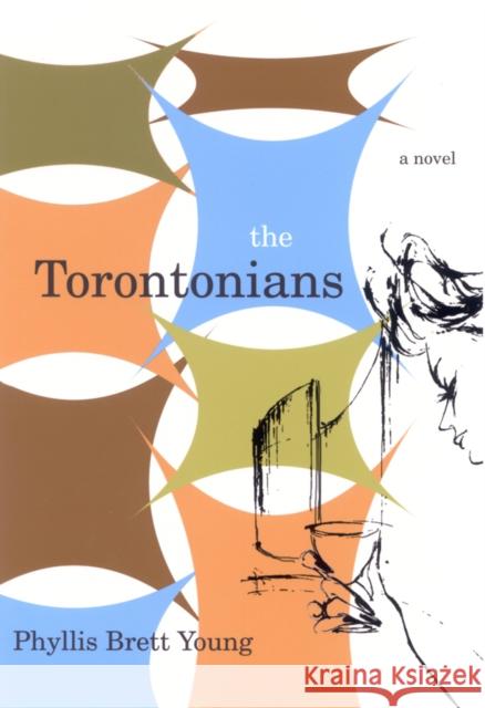 The Torontonians Phyllis Brett Young 9780773533240 McGill-Queen's University Press