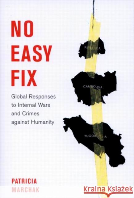 No Easy Fix : Global Responses to Internal Wars and Crimes Against Humanity Patricia Marchak 9780773533684 Mqup