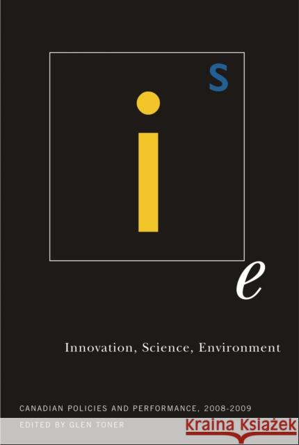 Innovation, Science, Environment 08/09: Canadian Policies and Performance, 2008-2009 Glen Toner 9780773533943 Mqup