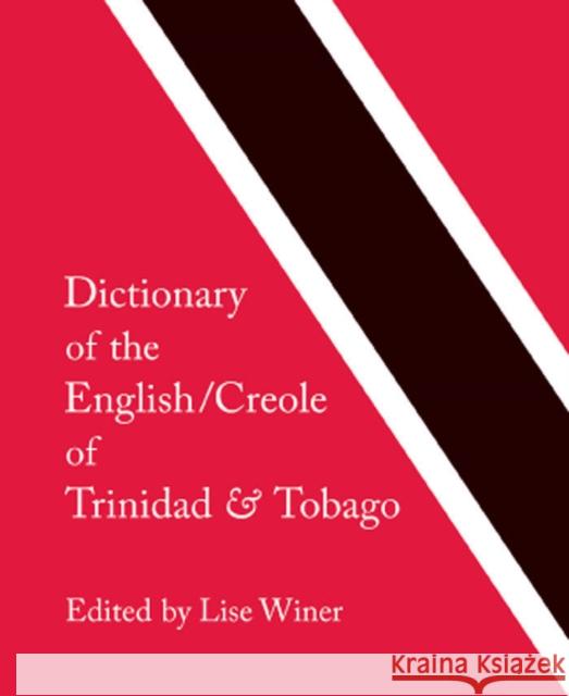 Dictionary of the English/Creole of Trinidad & Tobago: On Historical Principles Lise Winer 9780773534063