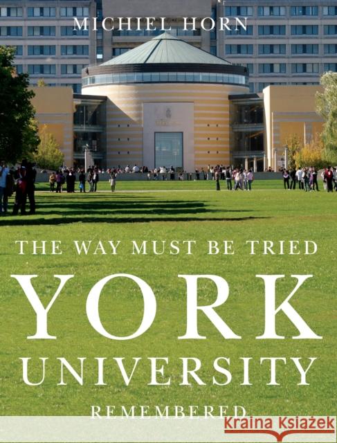 York University : The Way Must Be Tried Horn Michiel 9780773534162