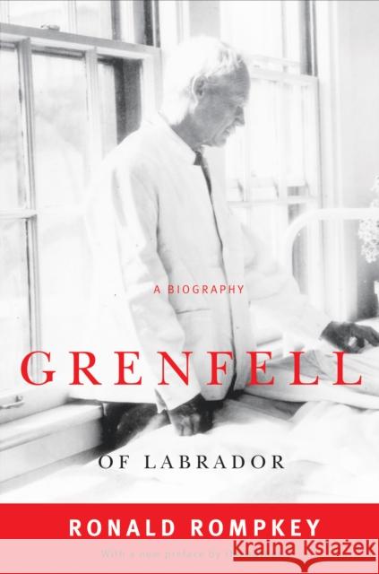 Grenfell of Labrador: A Biography Ronald Rompkey 9780773535312 McGill-Queen's University Press