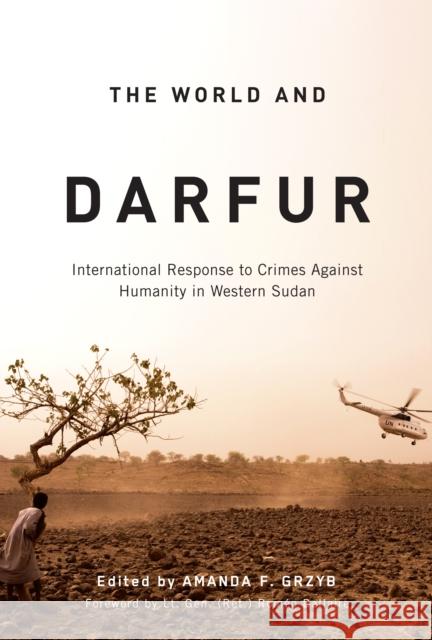 The World and Darfur: International Response to Crimes Against Humanity in Western Sudan Amanda F. Grzyb 9780773535350