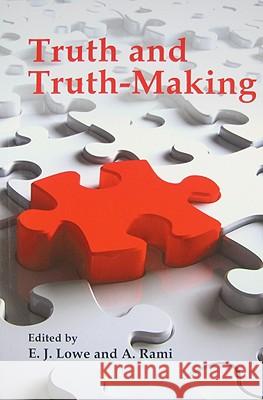 Truth and Truth-Making A. Rami E. J. Lowe 9780773535558 McGill-Queen's University Press