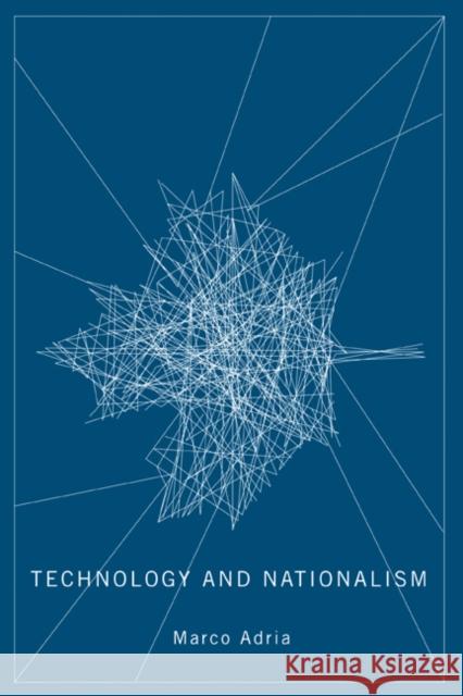 Technology and Nationalism Marco Adria 9780773536708 0