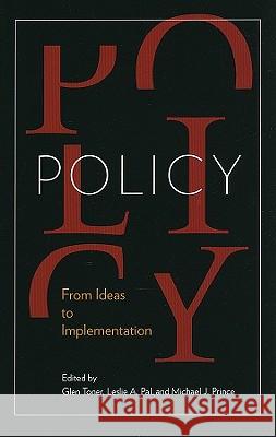 Policy: From Ideas to Implementation, In Honour of Professor G. Bruce Doern Glen Toner, Leslie A. Pal, Michael J. Prince 9780773537156 McGill-Queen's University Press