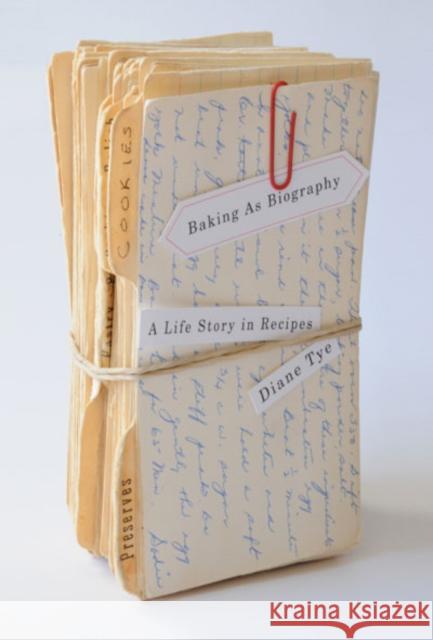 Baking as Biography : A Life Story in Recipes Diane Tye 9780773537248